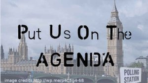 A picture of the houses of parliament and a polling station with the text 'put us on the agenda'